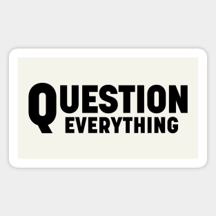 Question everything Magnet